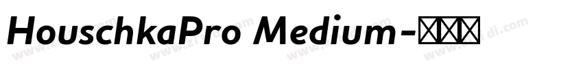 HouschkaPro Medium字体转换 HouschkaPro Medium字体转换